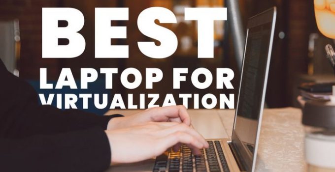10 Best Laptops For Virtualization -2023 [Reviewed]
