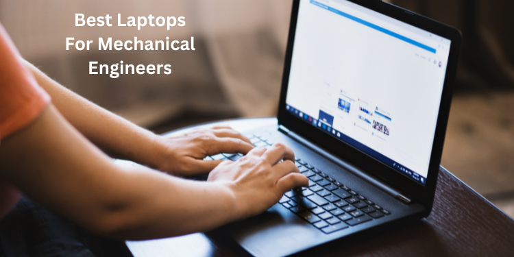 Best Laptops For Mechanical Engineers