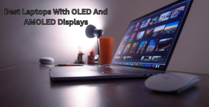 Best Laptops With OLED And AMOLED Displays In 2023