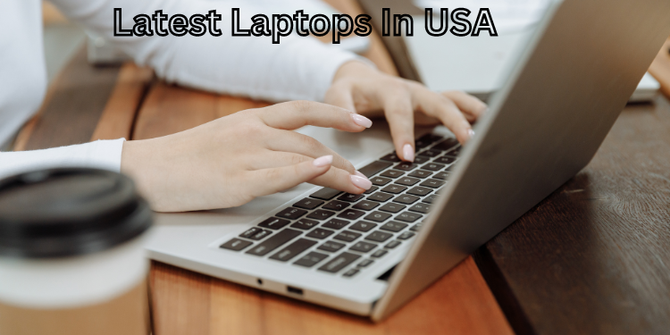 Latest Laptops In USA